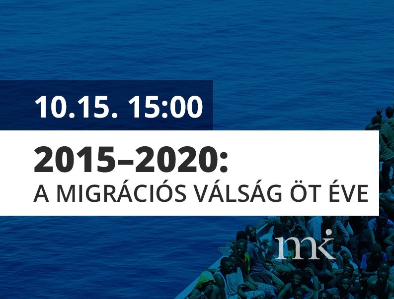 2015–2020: a migrációs válság öt éve: Stratégiai hatások és kilátások, online konferencia